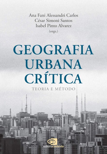 Geografia Urbana Crítica: Teoria E Método
