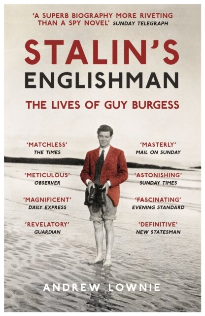 Stalin's Englishman: The Lives of Guy Burgess