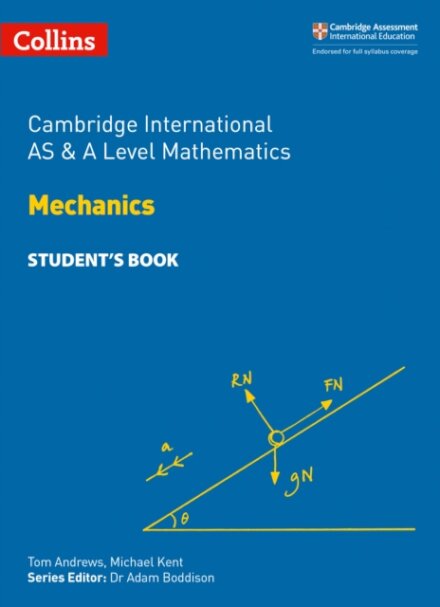 Cambridge International AS & A Level Mathematics Mechanics Student’s Book