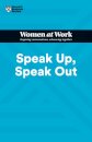 Speak Up, Speak Out (HBR Women at Work Series)