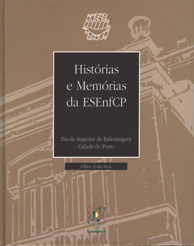 História E Memórias Da Escola Superior De Enfermagem Cidade Do Porto