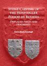 Stone Carving of the Hospitaller Period in Rhodes: Displaced pieces and fragments