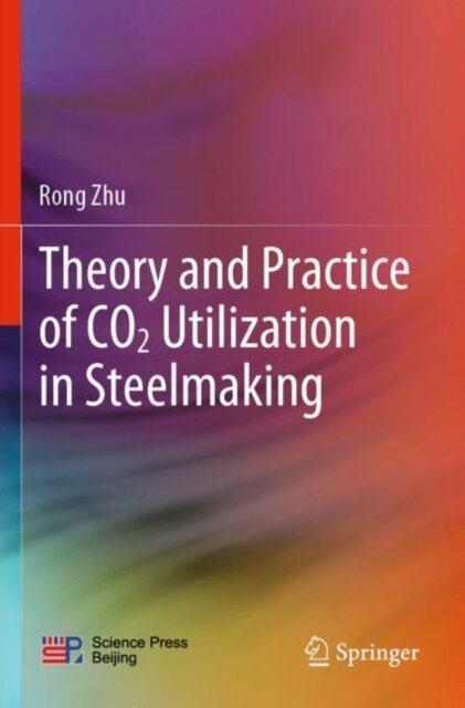Theory and Practice of CO2 Utilization in Steelmaking