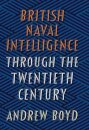 British Naval Intelligence through the Twentieth Century