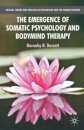 The Emergence of Somatic Psychology and Bodymind Therapy