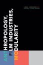 Anthropology, Film Industries, Modularity