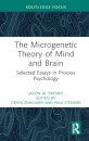 The Microgenetic Theory of Mind and Brain