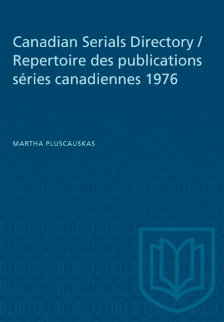 Canadian Serials Directory / Repertoire Des Publications Series Canadiennes 1976