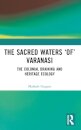 The Sacred Waters ‘of’ Varanasi