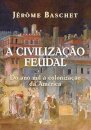A Civilização Feudal: Do Ano Mil À Colonização Da América