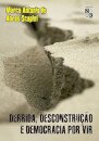 Derrida, Desconstrução E Democracia Por Vir: Por Uma Crítica