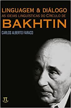 Linguagem E Diálogo: Ideias Linguísticas Círculo De Bakhtin