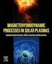 Magnetohydrodynamic Processes in Solar Plasmas