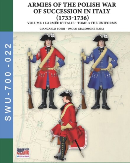 The War of the Polish succession in Italy 1733-1736 - Vol. 1 The Armee d'Italie