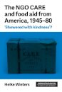 The Ngo Care and Food Aid from America, 1945–80