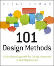 101 Design Methods : A Structured Approach for Driving Innovation in Your Organization