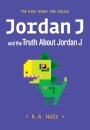Jordan J and the Truth About Jordan J