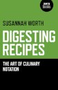 Digesting Recipes - The Art of Culinary Notation