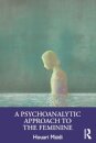 A Psychoanalytic Approach to the Feminine