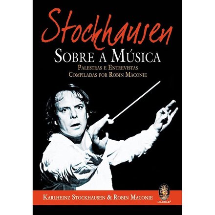 Stockhausen: Sobre A Música. Palestras E Entrevistas Maconie