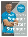 Matt Roberts' Younger, Fitter, Stronger