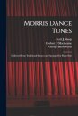 Morris Dance Tunes; Collected From Traditional Sources and Arranged for Piano Solo