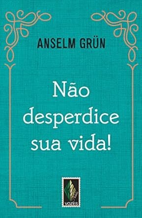Não Desperdice Sua Vida!