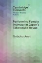 Performing Female Intimacy in Japan's Takarazuka Revue
