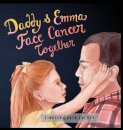 Daddy & Emma Face Cancer Together