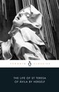 The Life Of St Teresa Of Avila By Herself