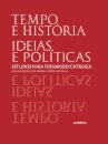 Tempo e História. Ideias e Políticas. Estudos para Fernando Catroga