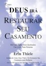 Como Deus Ira Restaurar Seu Casamento
