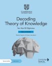 Decoding Theory of Knowledge for the IB Diploma Skills Book with Digital Access (2 years)