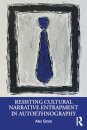 Resisting Cultural Narrative Entrapment in Autoethnography