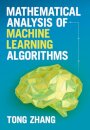 Mathematical Analysis of Machine Learning Algorithms