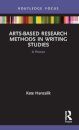 Arts-Based Research Methods in Writing Studies