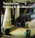 Stanislaus von Moos and Arthur Ruegg: Twentyfive x Herzog & de Meuron