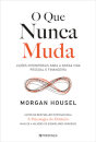 O Que Nunca Muda: Lições Intemporais Para A Nossa Vida Pessoal E Financeira