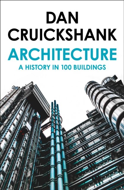 A History Of Architecture In 100 Buildings