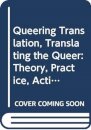 Queering Translation, Translating the Queer