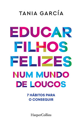 Educar Filhos Felizes Num Mundo De Loucos