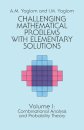 Challenging Mathematical Problems with Elementary Solutions, Vol. I