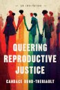 Queering Reproductive Justice