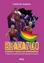 Bradando Contra Todas As Opressões!