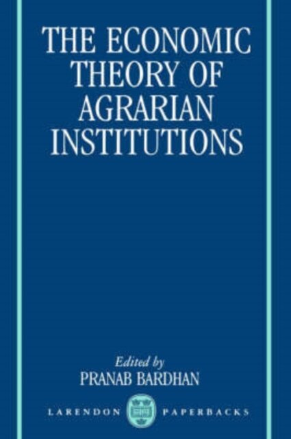 The Economic Theory of Agrarian Institutions