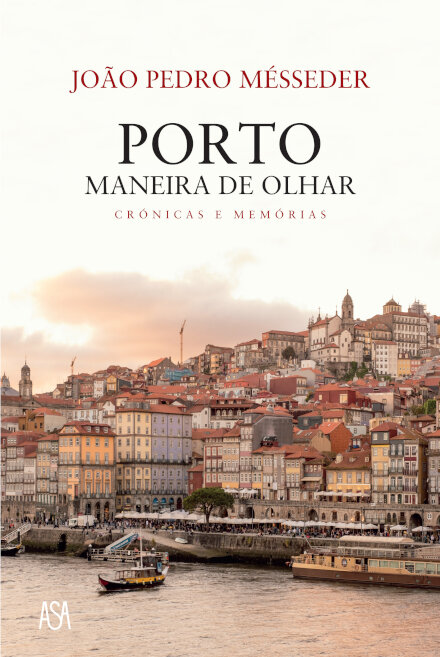 Porto, Maneira de Olhar - Crónicas e Memórias