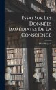 Essai Sur Les Donnees Immediates De La Conscience