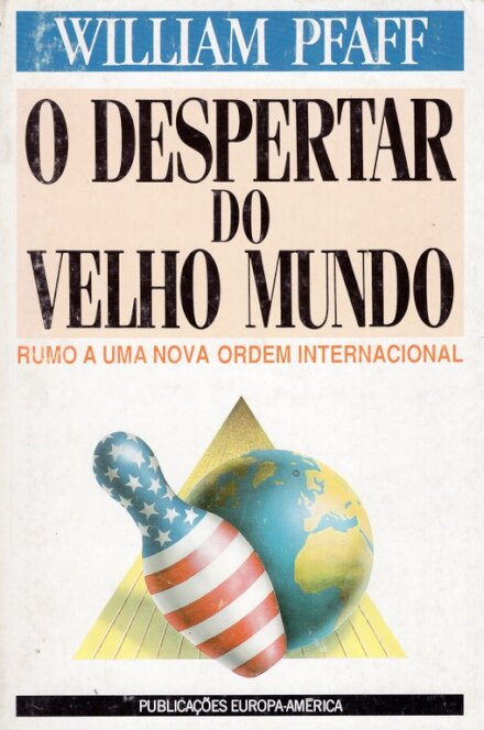 O Despertar do Velho Mundo Rumo a uma nova ordem internacional