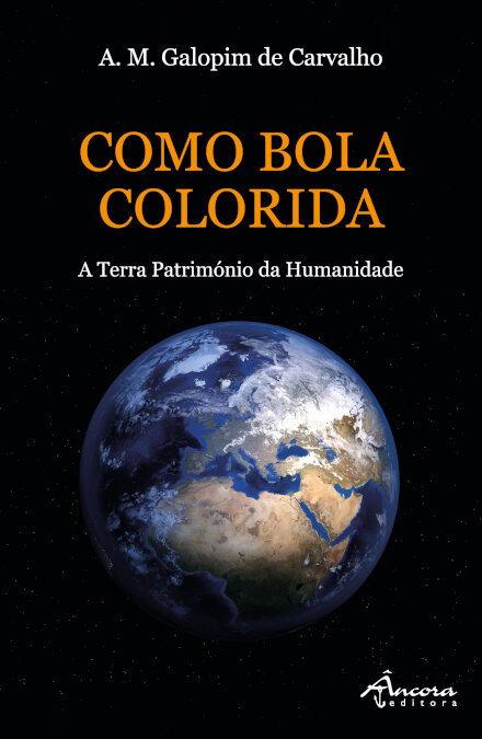 Como Bola Colorida. A Terra, Património da Humanidade