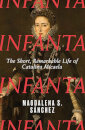 Infanta: The Short Remarkable Life Of Catalina Mic